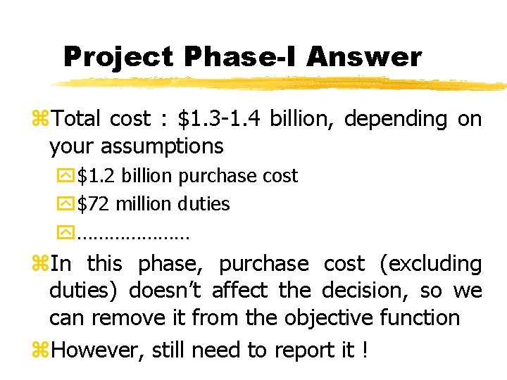 Project Phase-I Answer z. Total cost : $1. 3 -1. 4 billion, depending on