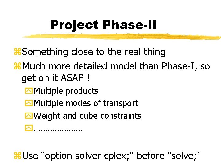 Project Phase-II z. Something close to the real thing z. Much more detailed model