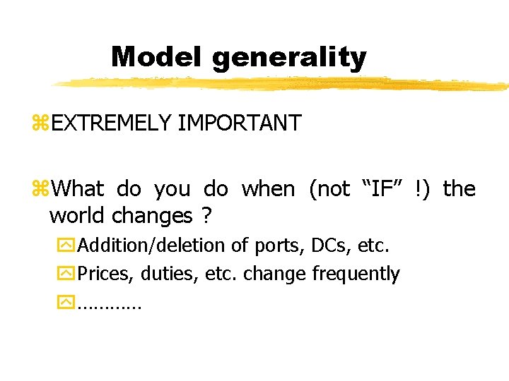 Model generality z. EXTREMELY IMPORTANT z. What do you do when (not “IF” !)