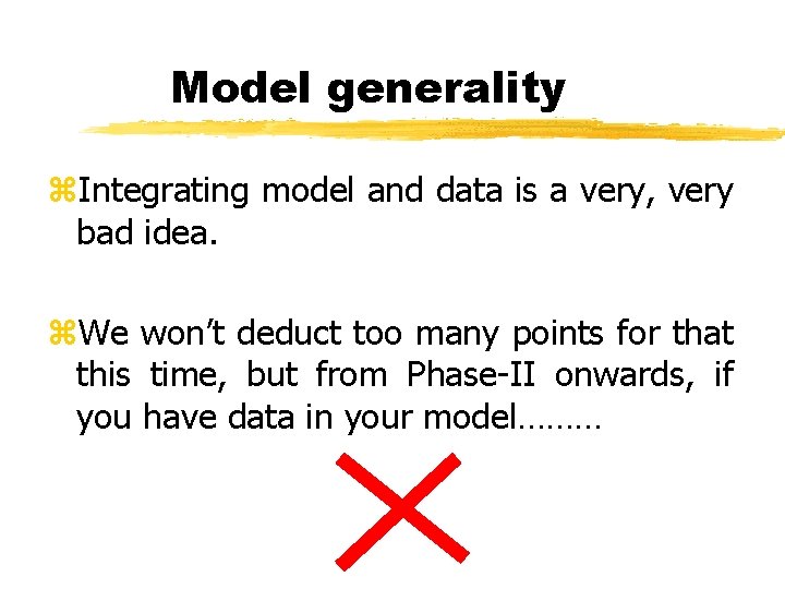 Model generality z. Integrating model and data is a very, very bad idea. z.