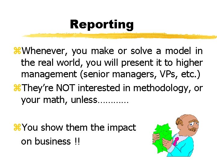 Reporting z. Whenever, you make or solve a model in the real world, you