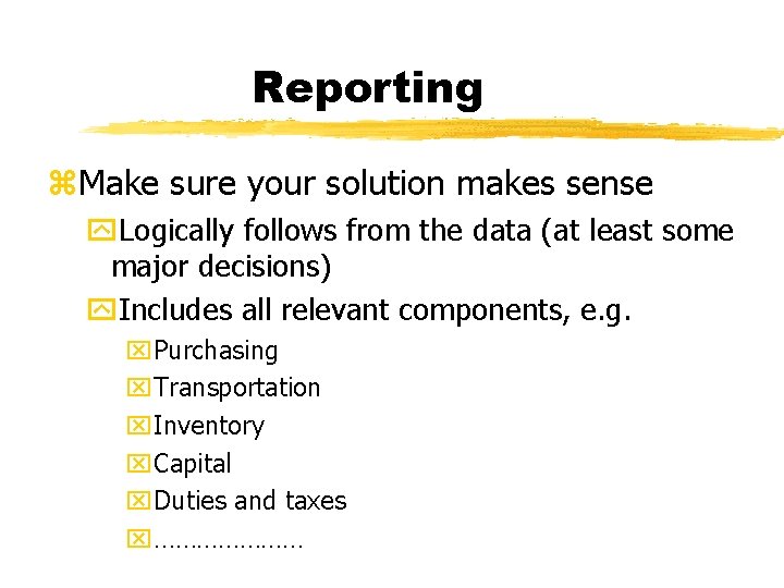 Reporting z. Make sure your solution makes sense y. Logically follows from the data
