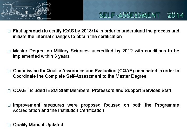 � First approach to certify IQAS by 2013/14 in order to understand the process