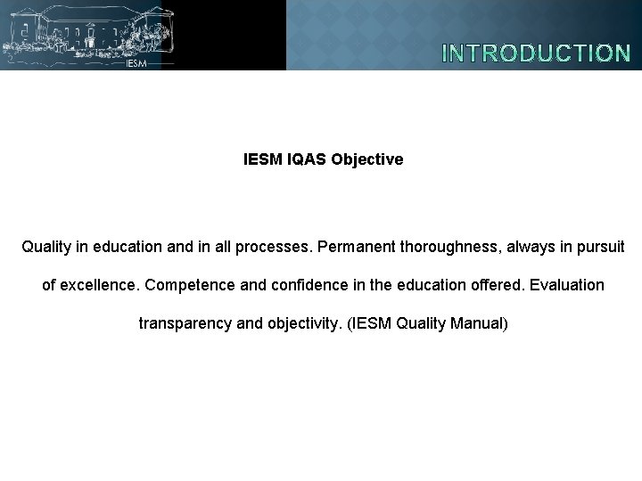 IESM IQAS Objective Quality in education and in all processes. Permanent thoroughness, always in