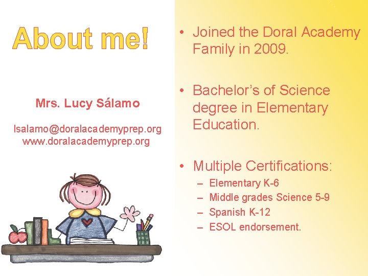  • Joined the Doral Academy Family in 2009. Mrs. Lucy Sálamo lsalamo@doralacademyprep. org