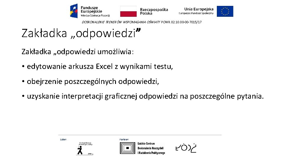 DOSKONALENIE TRENERÓW WSPOMAGANIA OŚWIATY POWR. 02. 10. 00 -00 -7015/17 Zakładka „odpowiedzi” Zakładka „odpowiedzi