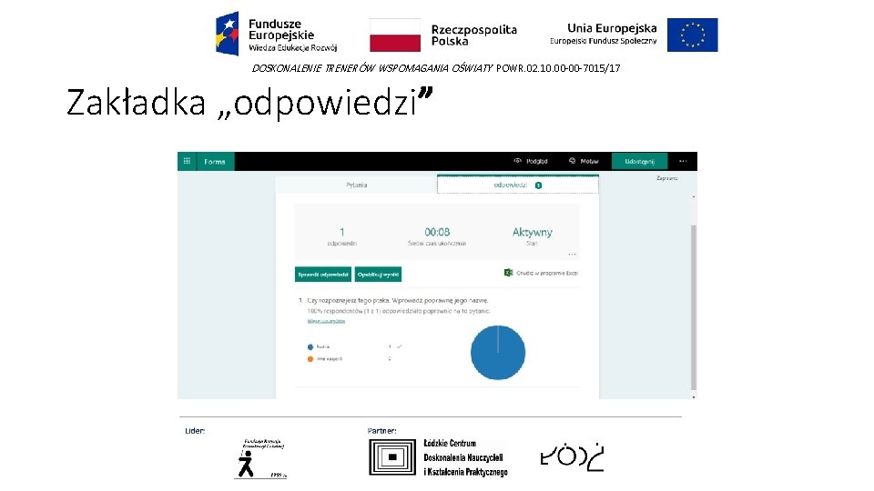 DOSKONALENIE TRENERÓW WSPOMAGANIA OŚWIATY POWR. 02. 10. 00 -00 -7015/17 Zakładka „odpowiedzi” 