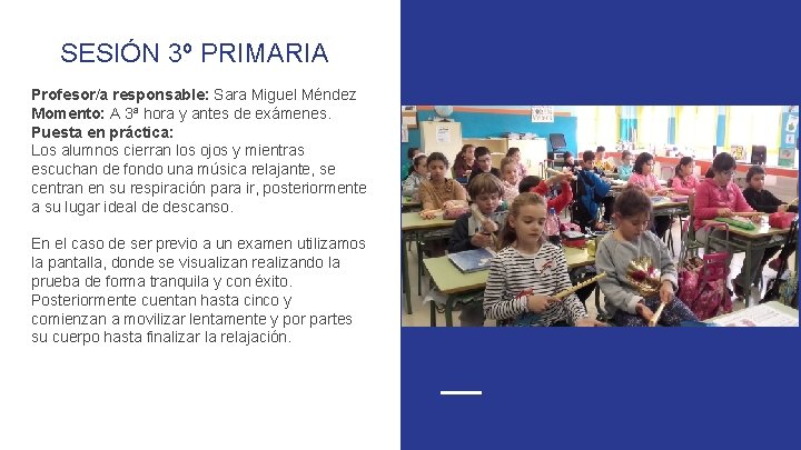 SESIÓN 3º PRIMARIA Profesor/a responsable: Sara Miguel Méndez Momento: A 3ª hora y antes