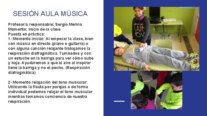 SESIÓN AULA MÚSICA Profesor/a responsable: Sergio Merino Momento: Inicio de la clase Puesta en