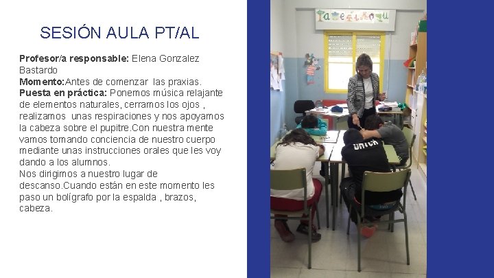 SESIÓN AULA PT/AL Profesor/a responsable: Elena Gonzalez Bastardo Momento: Antes de comenzar las praxias.