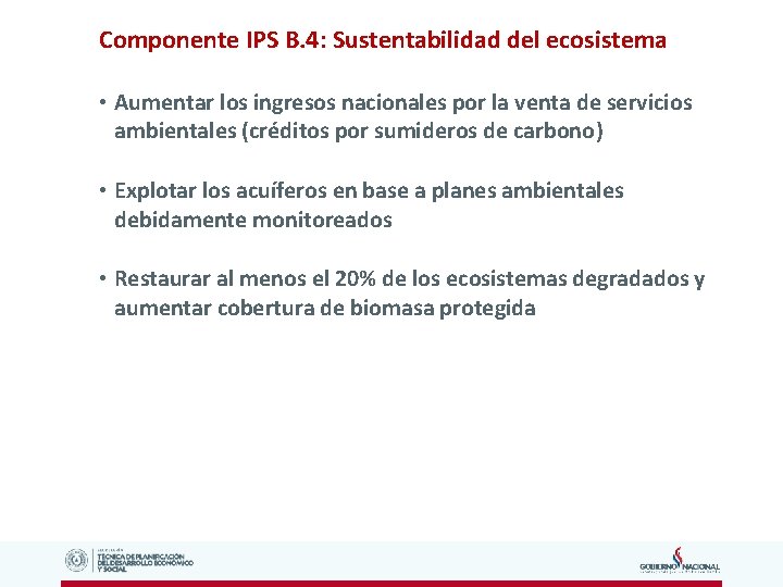 Componente IPS B. 4: Sustentabilidad del ecosistema • Aumentar los ingresos nacionales por la