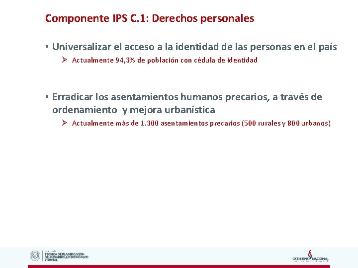 Componente IPS C. 1: Derechos personales • Universalizar el acceso a la identidad de