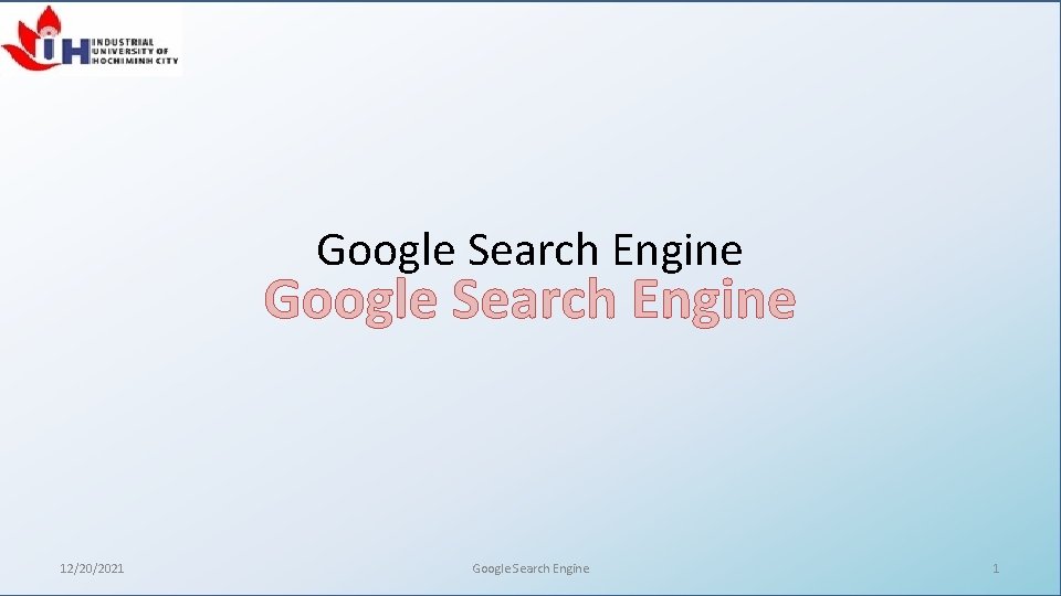 Google Search Engine 12/20/2021 Google Search Engine 1 