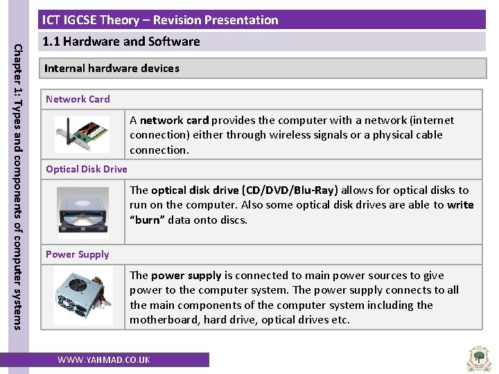 ICT IGCSE Theory – Revision Presentation Chapter 1: Types and components of computer systems ICT IGCSE Theory – Revision Presentation Chapter 1: Types and components of computer systems