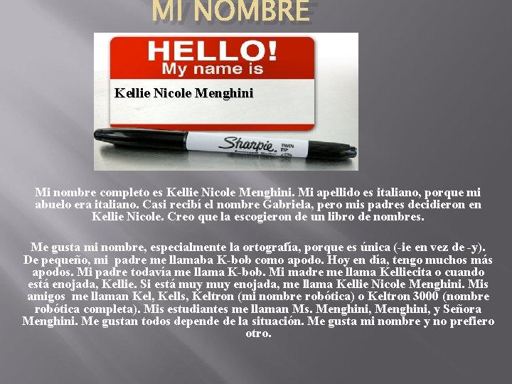 MI NOMBRE Kellie Nicole Menghini Mi nombre completo es Kellie Nicole Menghini. Mi apellido