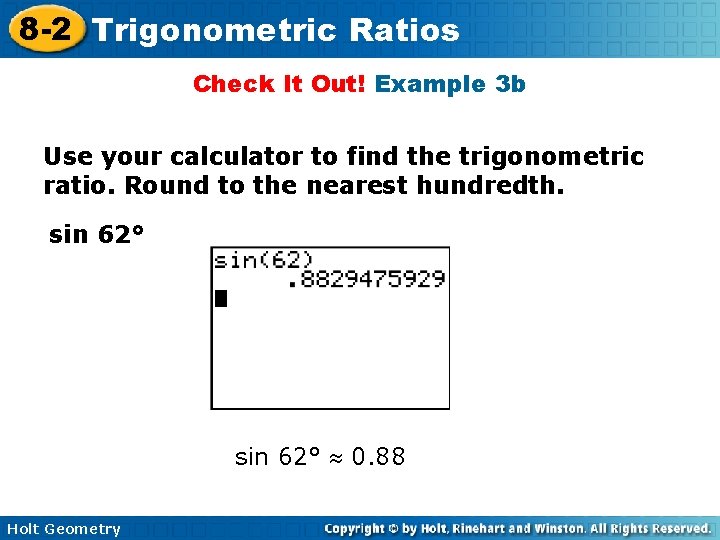 8 -2 Trigonometric Ratios Check It Out! Example 3 b Use your calculator to