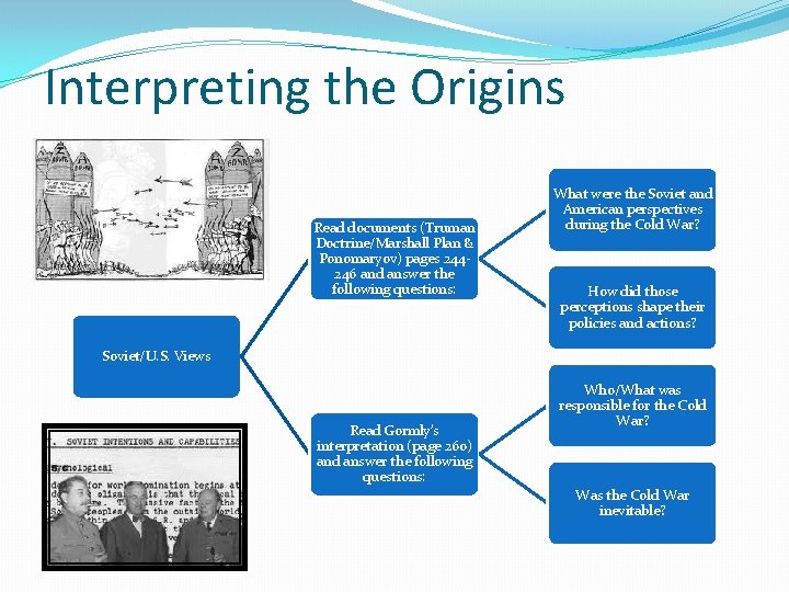 Interpreting the Origins Read documents (Truman Doctrine/Marshall Plan & Ponomaryov) pages 244246 and answer