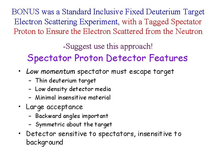 BONUS was a Standard Inclusive Fixed Deuterium Target Electron Scattering Experiment, with a Tagged