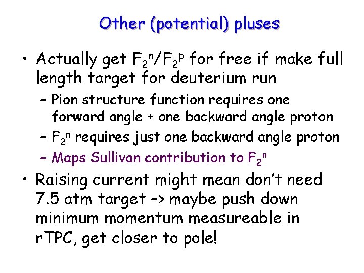 Other (potential) pluses • Actually get F 2 n/F 2 p for free if