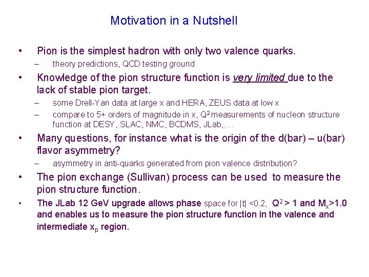 Motivation in a Nutshell • Pion is the simplest hadron with only two valence