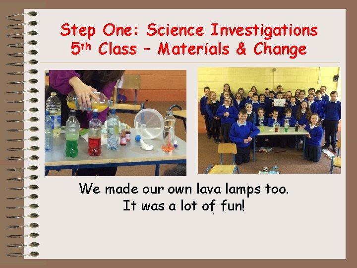 Step One: Science Investigations 5 th Class – Materials & Change . . We