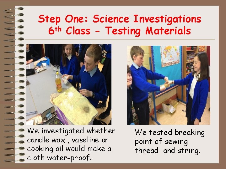 Step One: Science Investigations 6 th Class - Testing Materials We investigated whether candle