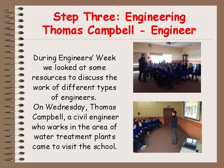 Step Three: Engineering Thomas Campbell - Engineer During Engineers’ Week we looked at some