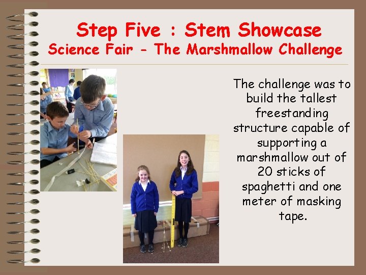 Step Five : Stem Showcase Science Fair - The Marshmallow Challenge The challenge was