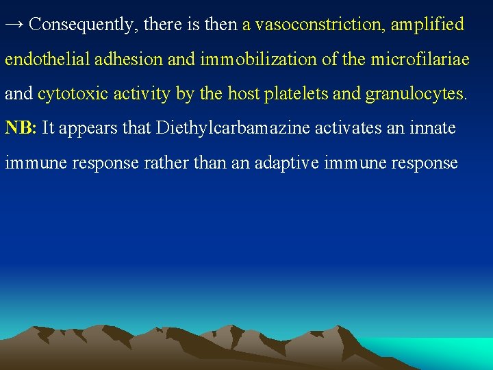 → Consequently, there is then a vasoconstriction, amplified endothelial adhesion and immobilization of the