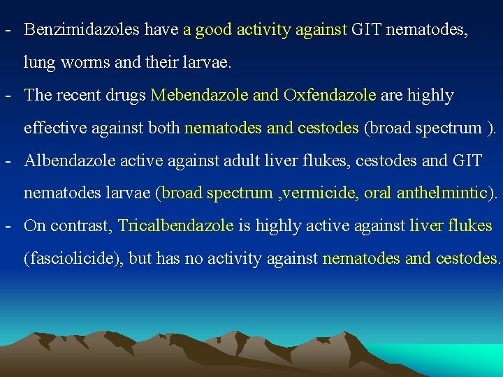 - Benzimidazoles have a good activity against GIT nematodes, lung worms and their larvae.