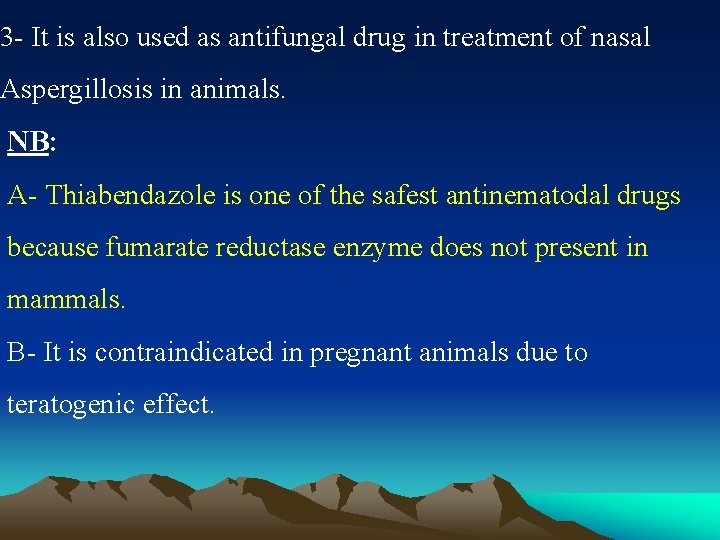 3 - It is also used as antifungal drug in treatment of nasal Aspergillosis