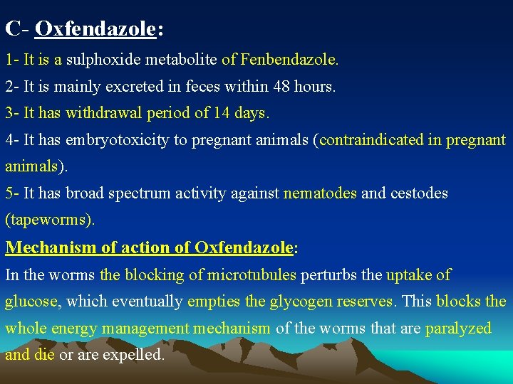 C- Oxfendazole: 1 - It is a sulphoxide metabolite of Fenbendazole. 2 - It