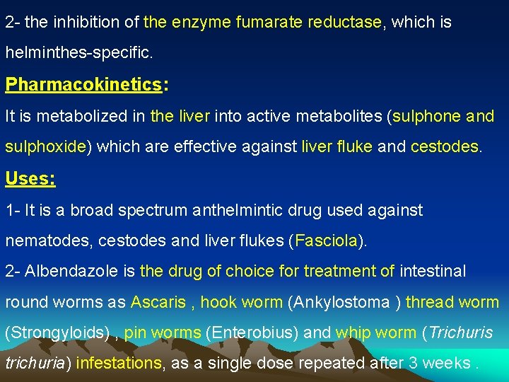 2 - the inhibition of the enzyme fumarate reductase, which is helminthes-specific. Pharmacokinetics: It