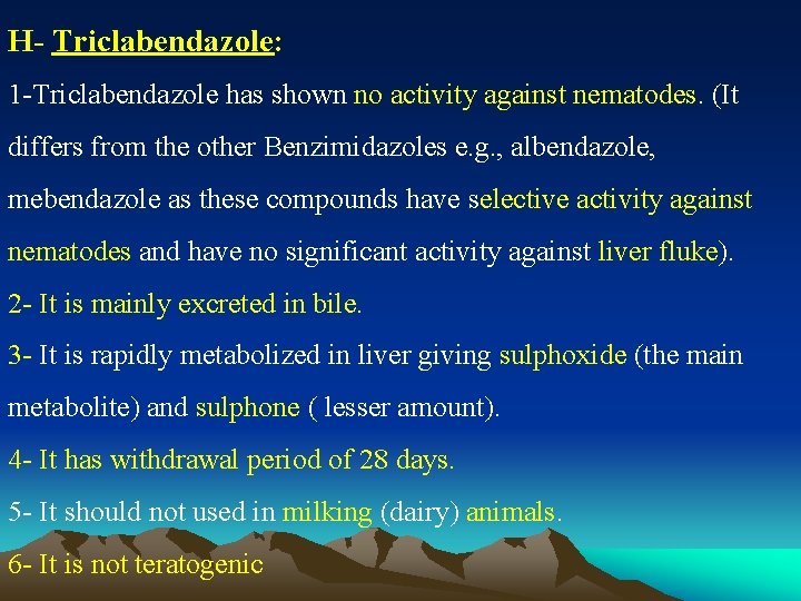 H- Triclabendazole: 1 -Triclabendazole has shown no activity against nematodes. (It differs from the