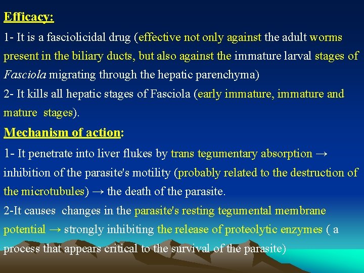 Efficacy: 1 - It is a fasciolicidal drug (effective not only against the adult