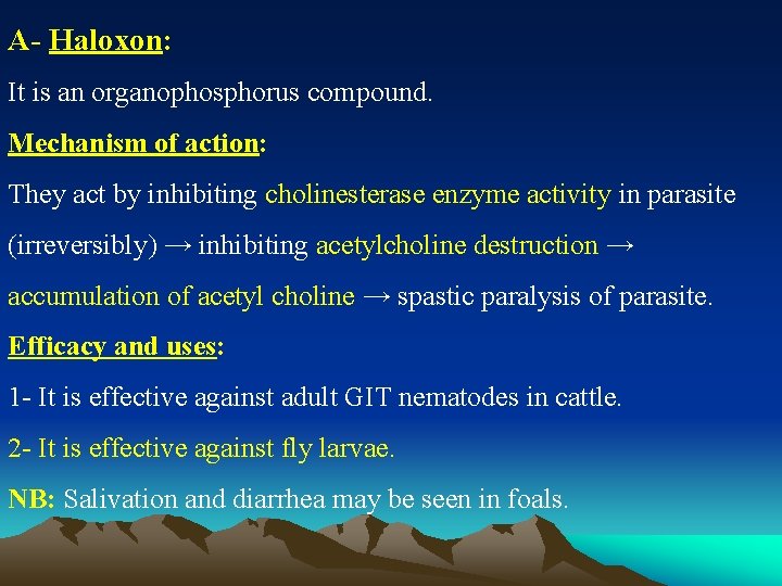 A- Haloxon: It is an organophosphorus compound. Mechanism of action: They act by inhibiting