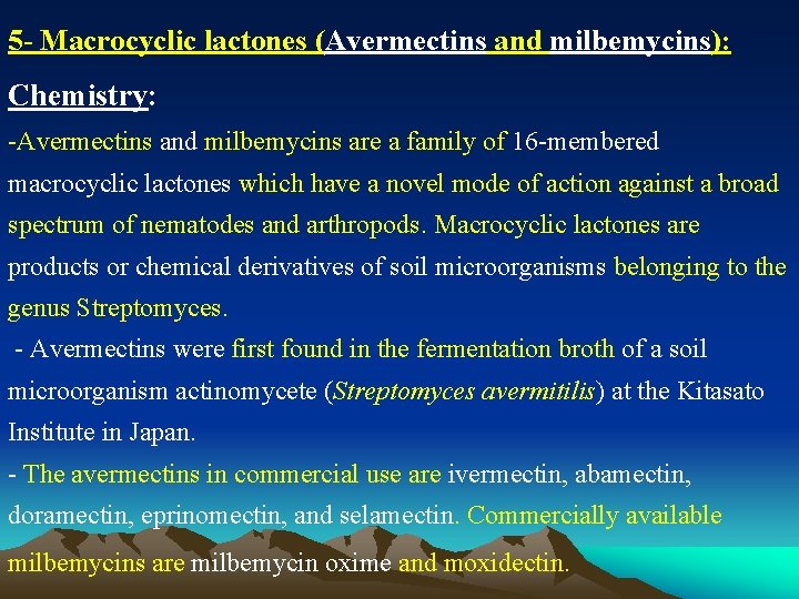 5 - Macrocyclic lactones (Avermectins and milbemycins): Chemistry: -Avermectins and milbemycins are a family