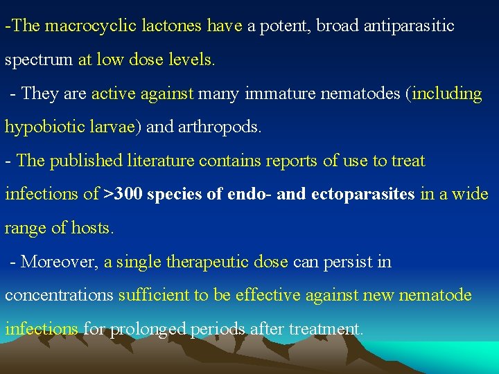 -The macrocyclic lactones have a potent, broad antiparasitic spectrum at low dose levels. -
