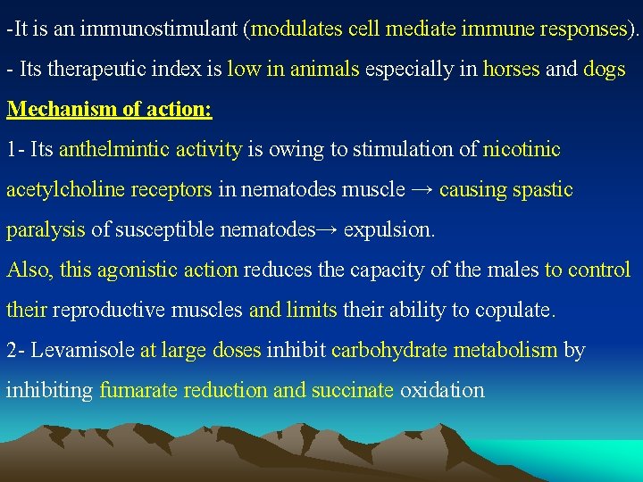 -It is an immunostimulant (modulates cell mediate immune responses). - Its therapeutic index is