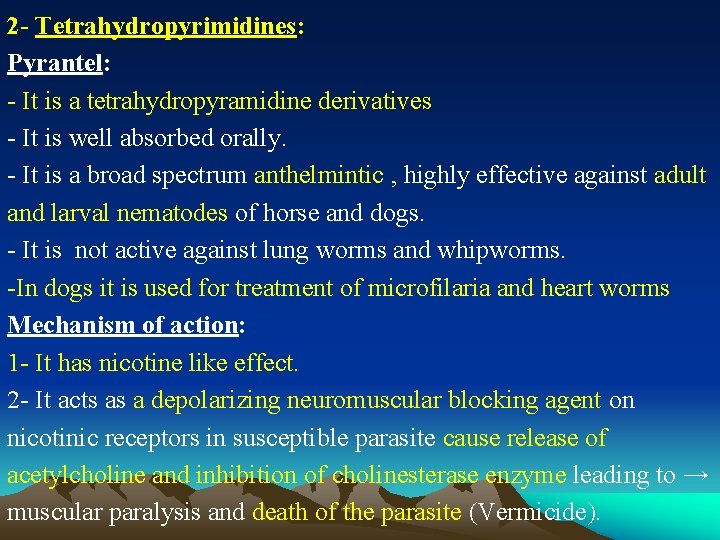 2 - Tetrahydropyrimidines: Pyrantel: - It is a tetrahydropyramidine derivatives - It is well