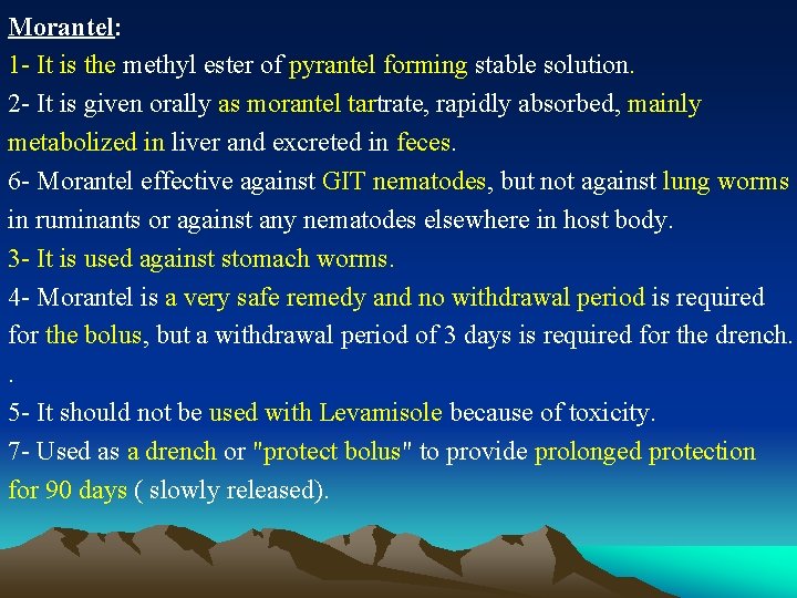 Morantel: 1 - It is the methyl ester of pyrantel forming stable solution. 2