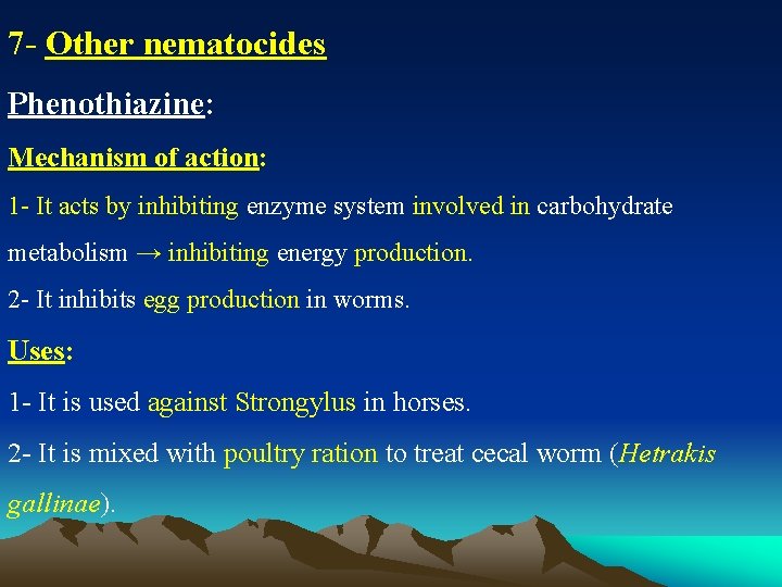 7 - Other nematocides Phenothiazine: Mechanism of action: 1 - It acts by inhibiting