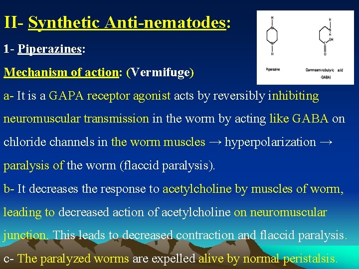 II- Synthetic Anti-nematodes: 1 - Piperazines: Mechanism of action: (Vermifuge) a- It is a