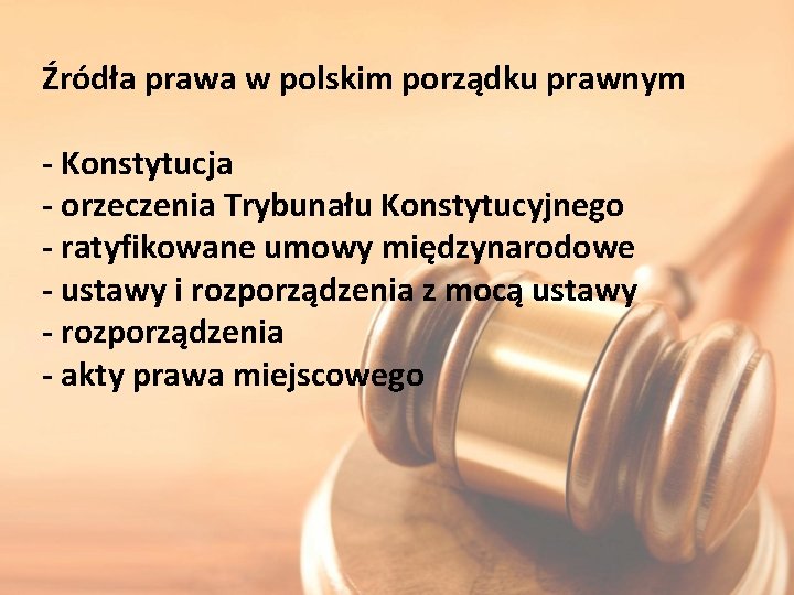 Źródła prawa w polskim porządku prawnym - Konstytucja - orzeczenia Trybunału Konstytucyjnego - ratyfikowane