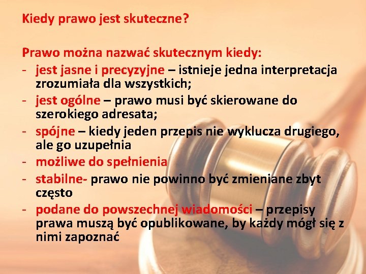 Kiedy prawo jest skuteczne? Prawo można nazwać skutecznym kiedy: - jest jasne i precyzyjne