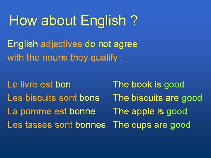 How about English ? English adjectives do not agree with the nouns they qualify