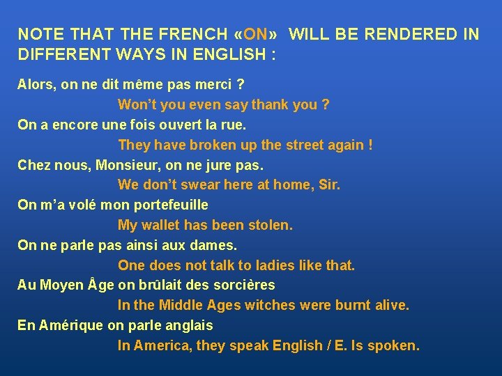 NOTE THAT THE FRENCH «ON» WILL BE RENDERED IN DIFFERENT WAYS IN ENGLISH :