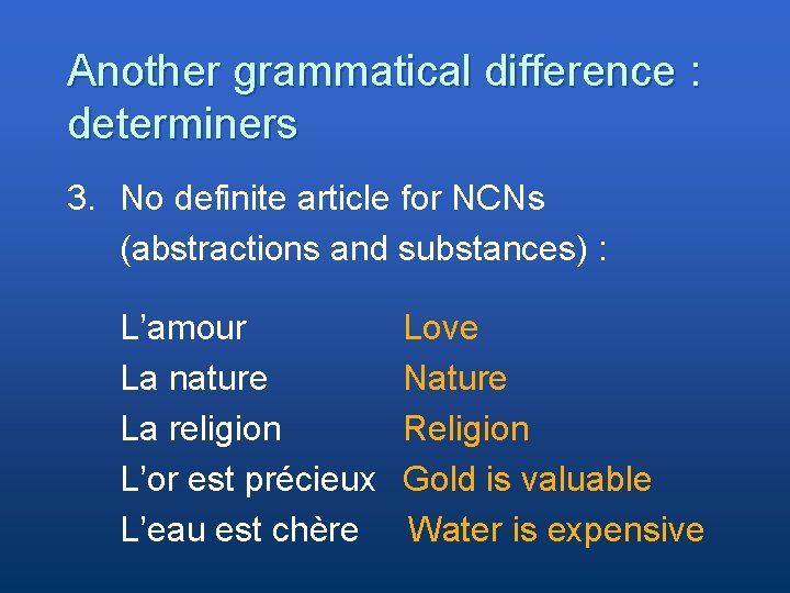 Another grammatical difference : determiners 3. No definite article for NCNs (abstractions and substances)