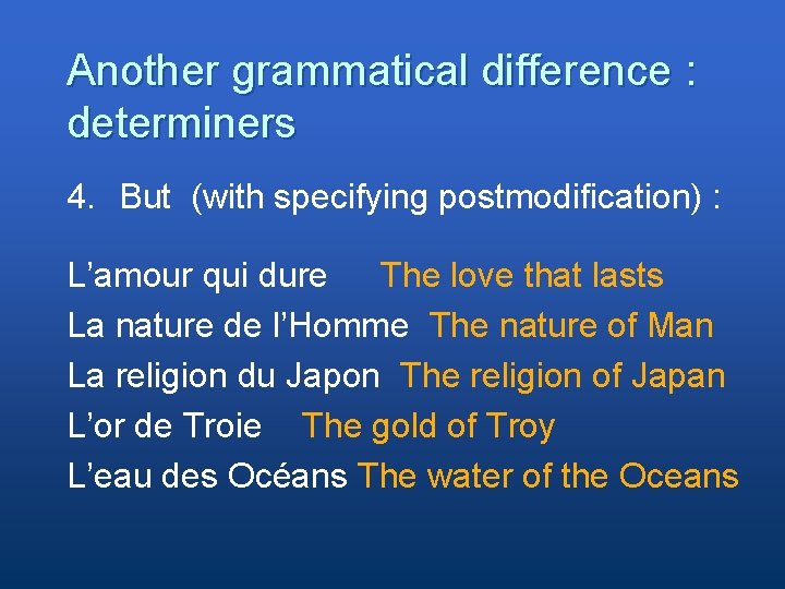 Another grammatical difference : determiners 4. But (with specifying postmodification) : L’amour qui dure