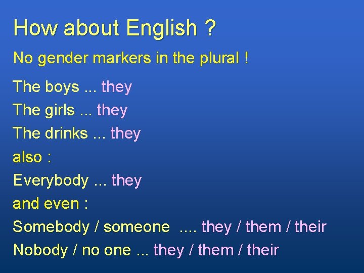 How about English ? No gender markers in the plural ! The boys. .